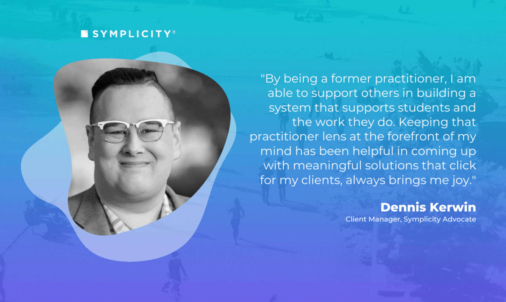 Symplicity Spotlight Dennis Kerwin
